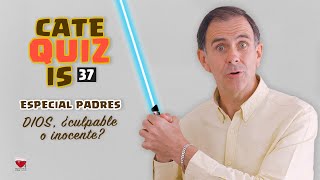 CATEQUIZIS 37 | DIOS, ¿CULPABLE O INOCENTE? | Juan Manuel Cotelo