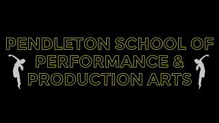 Pendleton School of Performing \u0026 Production Arts