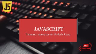 JavaScript Ternary Operator | Switch Case | Tutorial 8