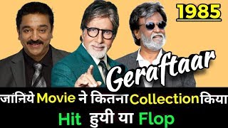 Amitabh Bachchan GERAFTAAR 1985 Bollywood Movie LifeTime WorldWide Box Office Collection