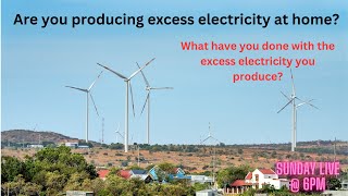 Are you producing excess electricity at home?