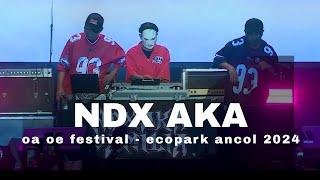 FULL - PECAH BANGET NDX AKA SEBAGAI PENUTUP OA OE FESTIVAL DI TAHUN 2024