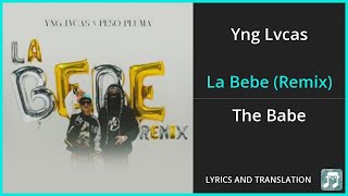 Yng Lvcas - La Bebe (Remix) Lyrics English Translation - ft Peso Pluma - Spanish and English