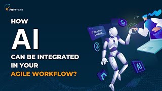 How AI Can Be Integrated Into Your Agile Workflow? | Agilemania