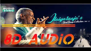 Best Of IlayaRaja Hits 8D Audio Songs | Tamil Melody 80s NonStop | Ilayaraja Heart Touching Songs|