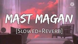 Mast Magan [slowed+Reverb]  | Arijit singh |Bollywood hindi lofi song|Lofi Eve
