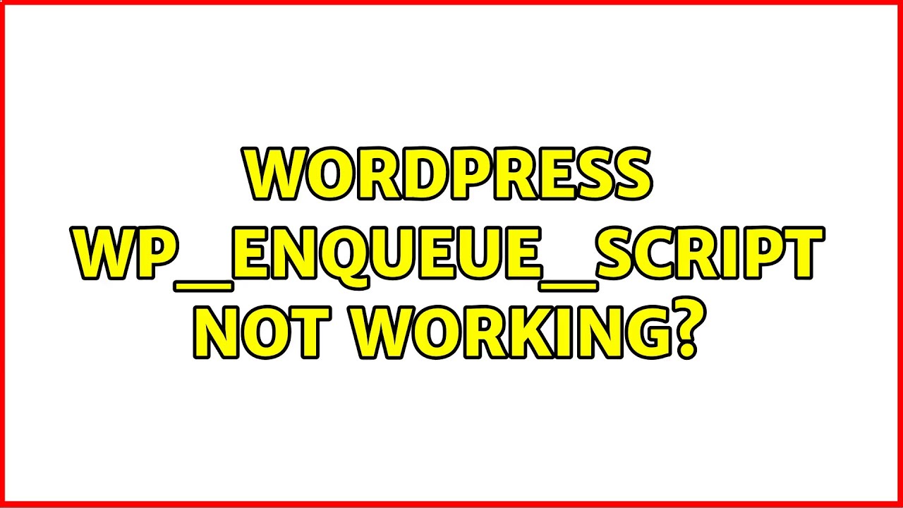 Wordpress: Wp_enqueue_script Not Working? (2 Solutions!!) - YouTube