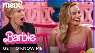 Margot Robbie & the Cast of Barbie Get To Know Me | Barbie | Max