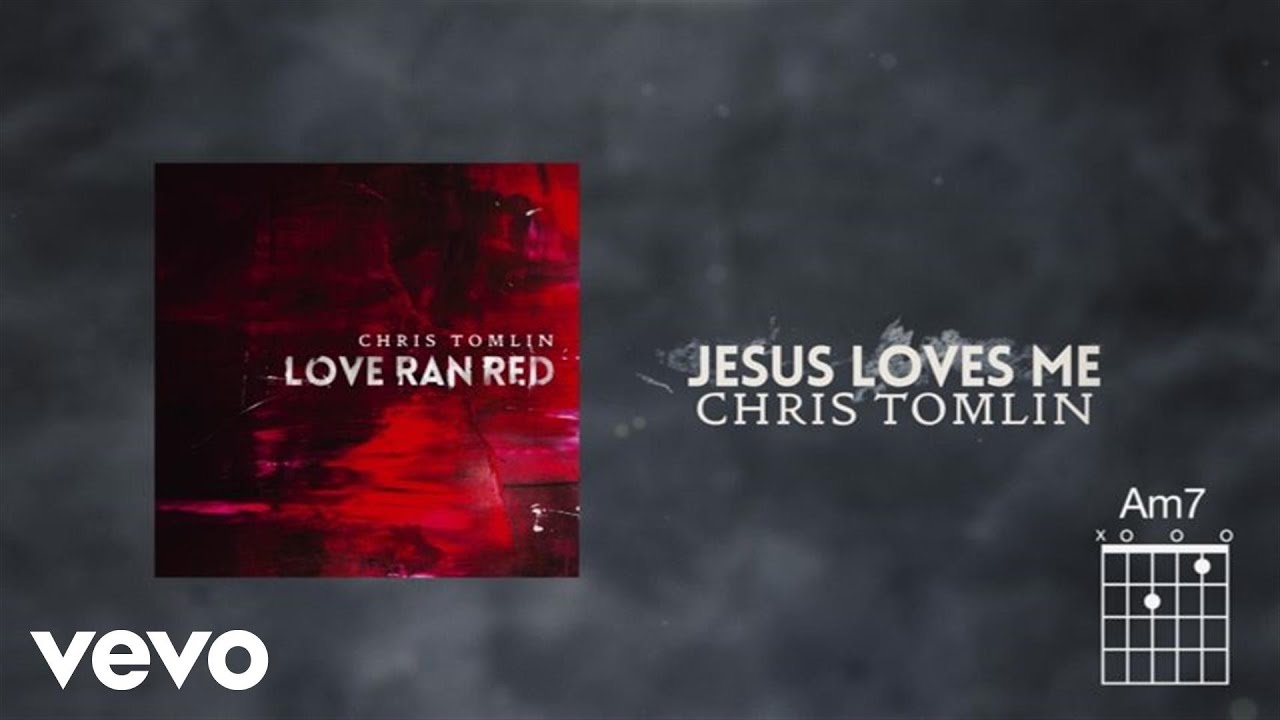 Chris Tomlin - Jesus Loves Me Chords - Chordify