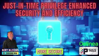 Just In Time Privilege Enhanced Security and Efficiency With Bert Blevins