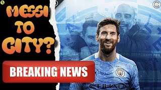 Breaking: Lionel Messi Leaves Barcelona, Man City Want Him? | Man City Transfer Update