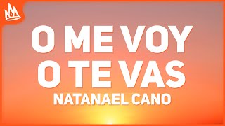 Natanael Cano – O Me Voy O Te Vas [Letra]