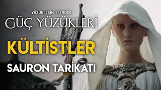 Kültistler Kimlerdir? (Sauron Tarikatı Nedir?) Güç Yüzükleri | Orta Dünya - Yüzüklerin Efendisi