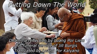 Putting Down The World - Dhamma reflection by Luang Por Liem (Abbott of Wat Nong Pah Pong, Thailand)