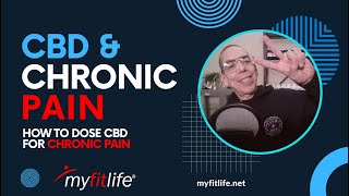 HOW TO DOSE CBD FOR CHRONIC PAIN by MY FIT LIFE CBD