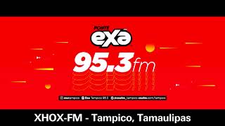 ID XHOX-FM - Exa FM - Tampico, Tamaulipas.