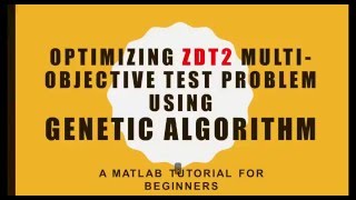 Optimizing ZDT2 (n=30) multi-objective problem using Genetic Algorithm - A MATLAB tutorial