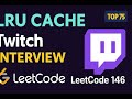 LRU Cache - Twitch Interview - Leetcode 146
