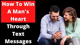How To Win A Man's Heart Through Text Messages
