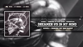 Dreamer Vs In My Mind (Axwell \u0026 Ingrosso UMF 2018 Mashup)