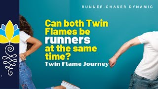 Can both Twin Flames be Runners at the same time?: Twin Flame Journey