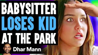 BABYSITTER LOSES KID At The Park, What Happens Next Is Shocking | Dhar Mann