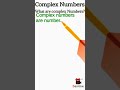 What Are Complex Numbers? Definition Of Complex Numbers.