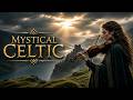 Mystical Celtic Music for the Soul | Ireland & Scotland