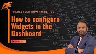 How to Configure Dashboard Widgets in TradeLyser | Customize Your Trading Analytics