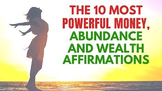 10 Most Powerful Abundance, Money & Wealth Affirmations of All Time