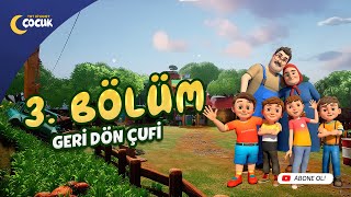 Geri Dön Çufi - 3. Bölüm