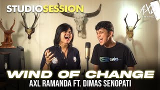 WIND OF CHANGE (COVER) - AXL RAMANDA FEAT. DIMAS SENOPATI | STUDIO SESSION