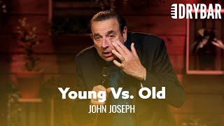 The Difference Between Young People And Old People. John Jospeh