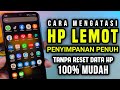 Cara mengatasi hp lemot dan penyimpanan penuh tanpa reset data hp