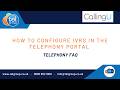 How to Configure IVRs in the Telephony Portal | Quick Tutorial