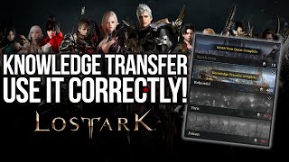 LOST ARK USE KNOWLEDGE TRANSFER CORRECTLY! [BEGINNER'S GUIDE]