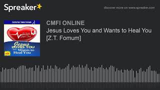 ZTF Audio Gospel Tract: Jesus Loves You and Wants to Heal You [Z.T. Fomum]