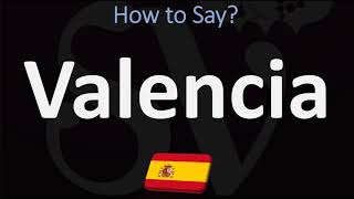 How to Pronounce Valencia? (CORRECTLY)