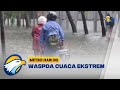 WASPADA CUACA EKSTREM