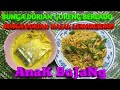 BUNGA DURIAN MASAK LEMAK CILIAPI& BUNGA DURIAN GORENG BERLADO anak bujang style #bungadurian