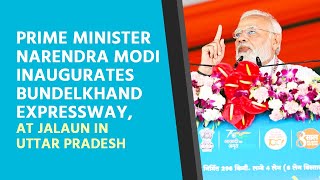 Prime Minister Narendra Modi Inaugurates Bundelkhand Expressway, at Jalaun in Uttar Pradesh | PMO