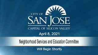 APR 8, 2021 | Neighborhood Services & Education Committee