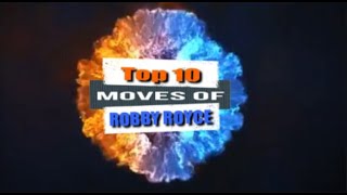 Top 10 moves of Robby Royce