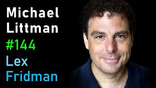 Michael Littman: Reinforcement Learning and the Future of AI | Lex Fridman Podcast #144