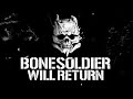 bonesoldier will return