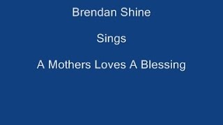 A Mothers Loves A Blessing + On Screen Lyrics ----- Brendan Shine