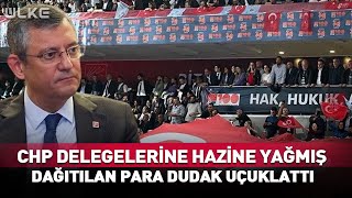 CHP’li Delegelere Hazine Yağmış! Dağıtıldığı İddia Edilen Para Dudak Uçuklattı #haber