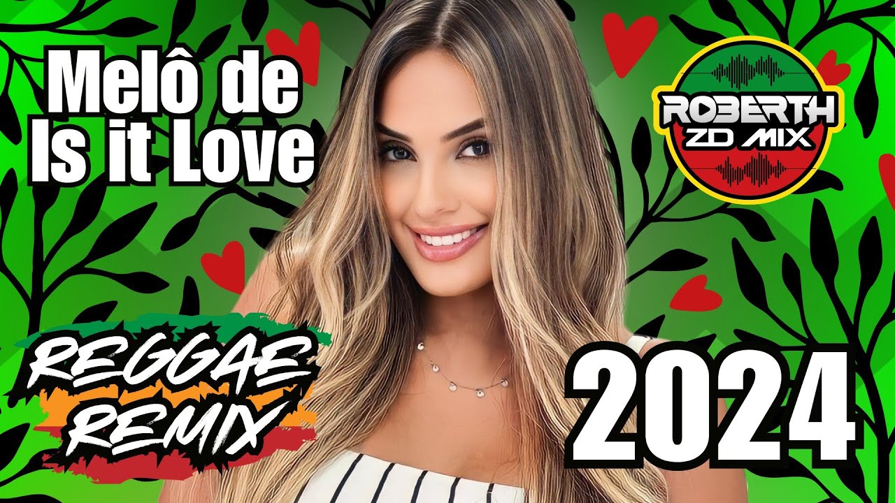 REGGAE DO MARANHÃO 2024 (MELÔ DE IS IT LOVE) @ROBERTHZDMIXReggae ...