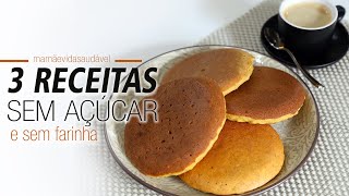 3 RECEITAS SEM AÇÚCAR E SEM FARINHA- super fáceis de fazer