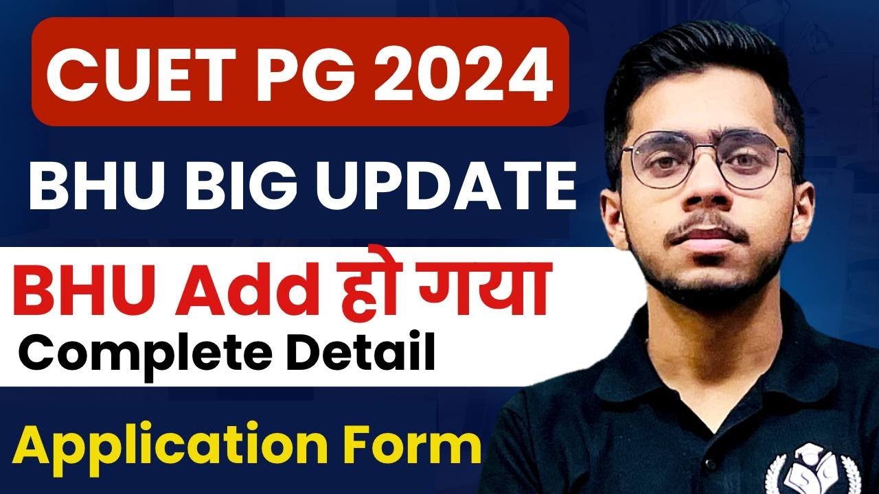 CUET PG 2024 LATEST UPDATE BHU Registration Starts Now Must Watch - YouTube